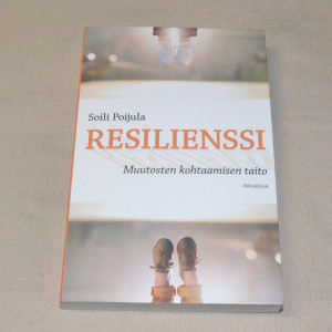 Soili Poijula Resilienssi - Muutosten kohtaamisen taito